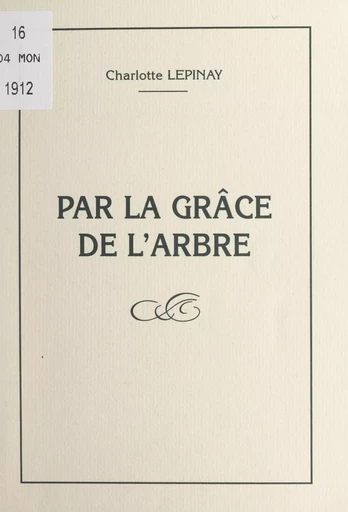 Par la grâce de l'arbre - Charlotte Lépinay - FeniXX réédition numérique