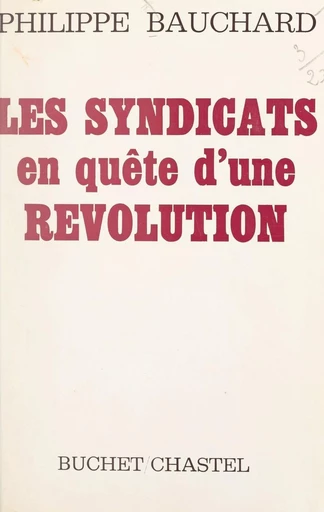 Les syndicats en quête d'une Révolution - Philippe Bauchard - FeniXX réédition numérique