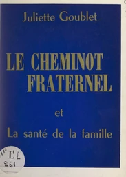 Le cheminot fraternel et La santé de la famille