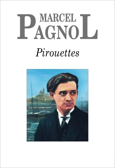 Pirouettes - Marcel Pagnol - Grasset