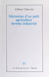 Mémoires d'un petit agriculteur devenu industriel