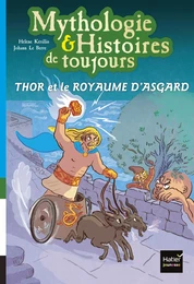 Mythologie et histoires de toujours - Thor et le royaume d'Asgard dès 9 ans