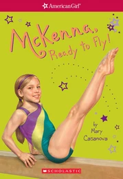 McKenna, Ready to Fly (American Girl: Girl of the Year 2012, Book 2)