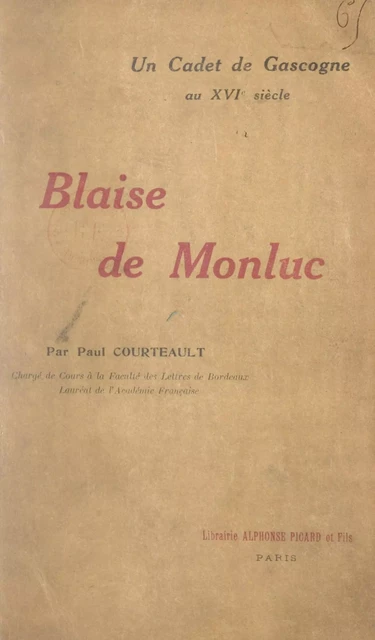 Blaise de Monluc - Paul Courteault - FeniXX réédition numérique