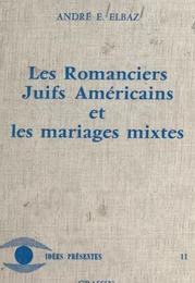 Les romanciers juifs américains et les mariages mixtes