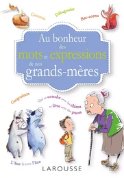 Au bonheur des mots et expressions de nos grands mères