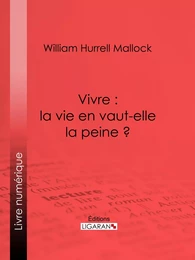 Vivre : la vie en vaut-elle la peine ?