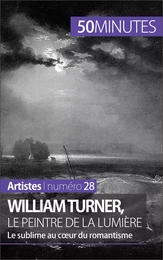 William Turner, le peintre de la lumière