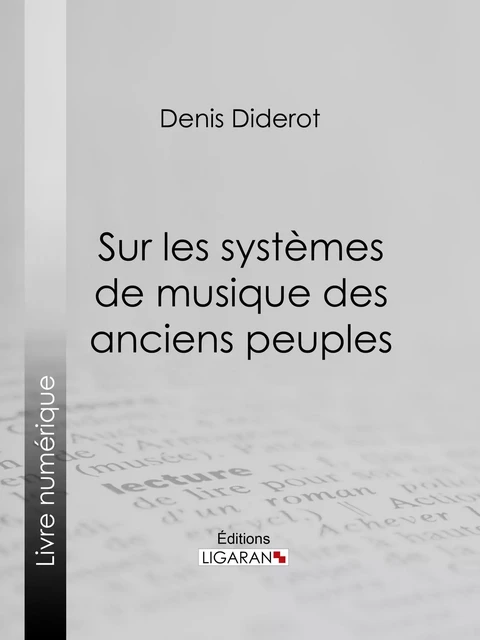 Sur les systèmes de musique des anciens peuples - Denis Diderot,  Ligaran - Ligaran