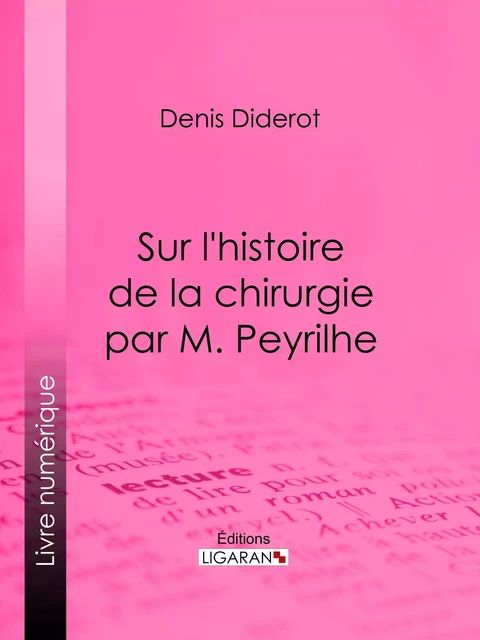 Sur L'Histoire de la chirurgie par M. Peyrilhe - Denis Diderot,  Ligaran - Ligaran