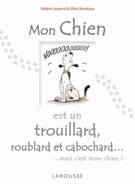 Mon chien est un trouillard, roublard et cabochard...