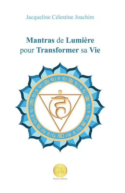 Mantras de Lumière pour Transformer sa Vie - Jacqueline Célestine Joachim - Radiance Editions