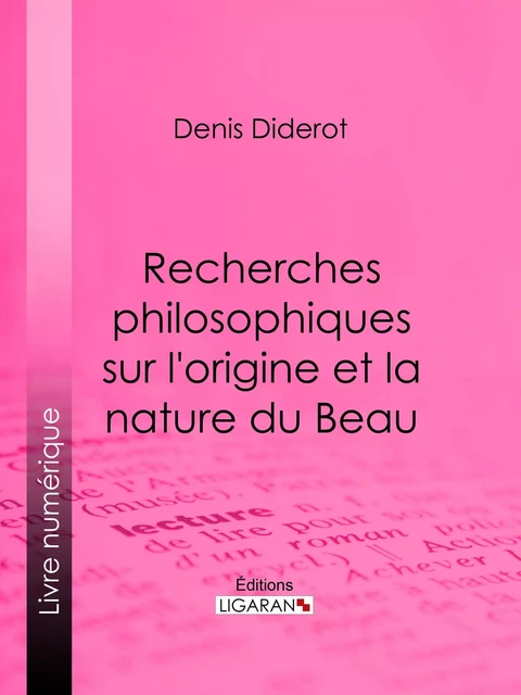 Recherches Philosophiques sur l'Origine et la Nature du Beau - Denis Diderot,  Ligaran - Ligaran