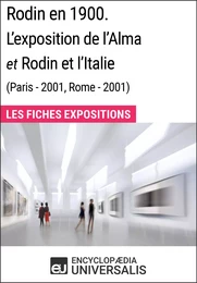 Rodin en 1900. L'exposition de l'Alma et Rodin et l'Italie (Paris - 2001, Rome - 2001)