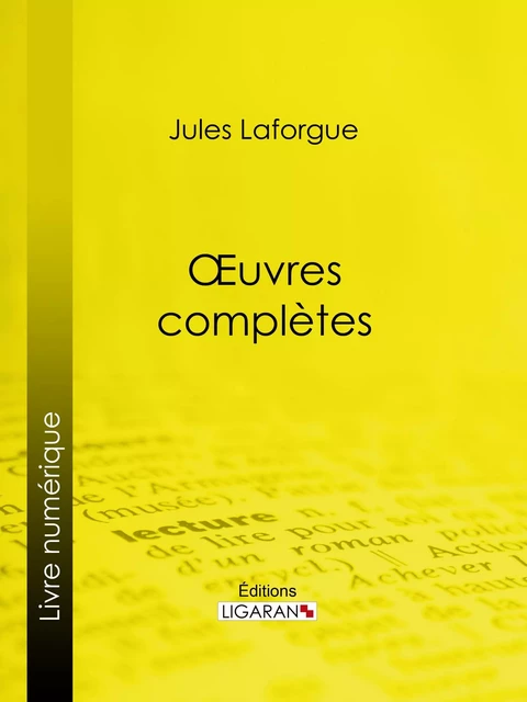 Oeuvres complètes - Jules Laforgue,  Ligaran - Ligaran