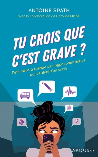 Tu crois que c'est grave ? - Caroline Michel, Antoine Spath - Larousse