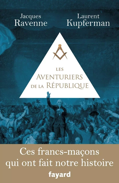 Les Aventuriers de la République - Jacques Ravenne, Laurent Kupferman - Fayard