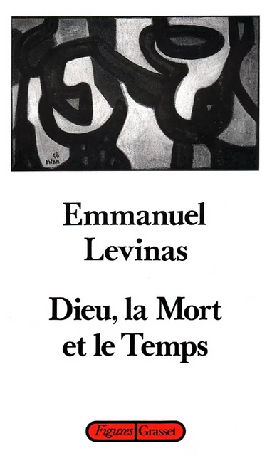 Dieu, la mort et le temps - Emmanuel Levinas - Grasset