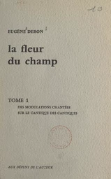 La fleur du champ (1). Des modulations chantées sur le Cantique des Cantiques