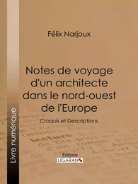 Notes de voyage d'un architecte dans le nord-ouest de l'Europe