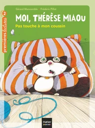 Moi, Thérèse Miaou - Pas touche à mon coussin ! CP/CE1 6/7 ans