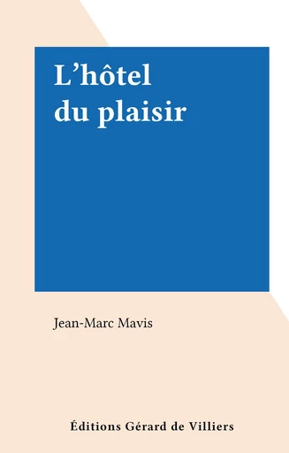 L'hôtel du plaisir - Jean-Marc Mavis - FeniXX réédition numérique