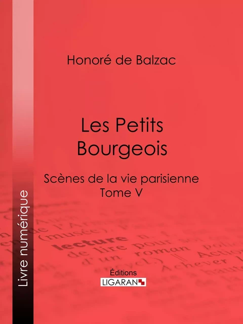 Les Petits bourgeois - Honoré de Balzac, Charles Rabou,  Ligaran - Ligaran