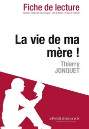 La vie de ma mère ! de Thierry Jonquet (Fiche de lecture)