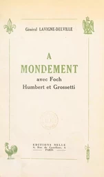 À Mondement, avec Foch, Humbert et Grossetti