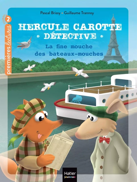 Hercule Carotte - La fine mouche des bateaux-mouches CP/CE1 6/7 ans - Pascal Brissy - Hatier Jeunesse