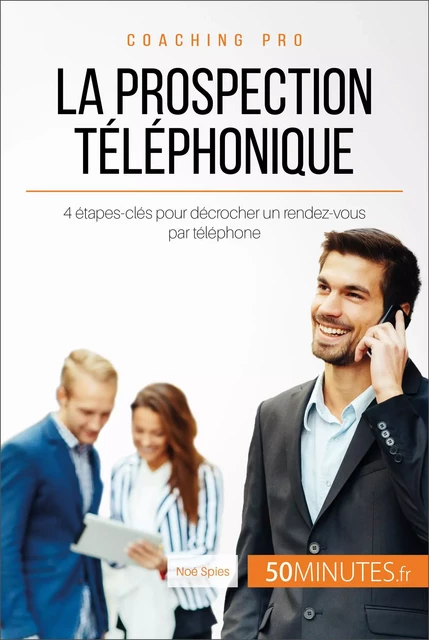 La prospection téléphonique - Noé Spies,  50MINUTES - 50Minutes.fr