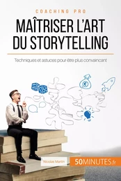 Maîtriser l'art du storytelling