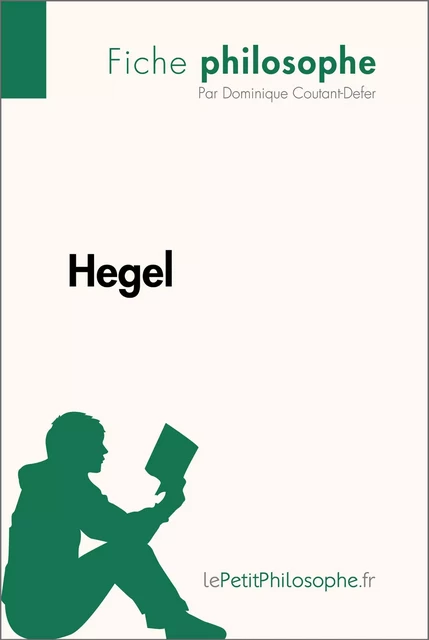 Hegel (Fiche philosophe) - Dominique Coutant-Defer,  lePetitPhilosophe - lePetitPhilosophe.fr