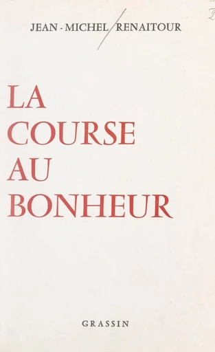 La course au bonheur - Jean-Michel Renaitour - FeniXX réédition numérique