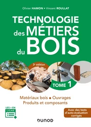 Technologie des métiers du bois - Tome 1 - 3e éd.