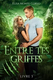 Entre tes griffes - tome 3