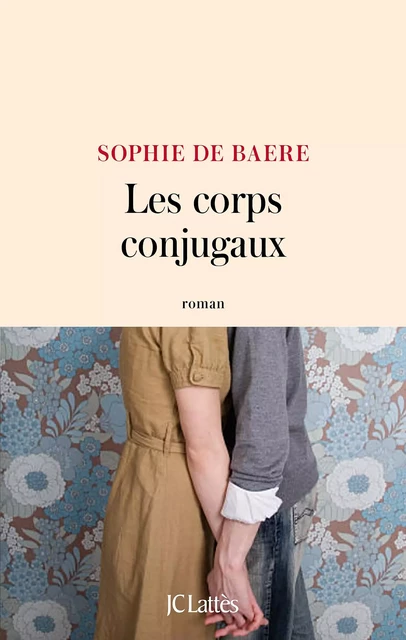 Les corps conjugaux - Sophie de Baere - JC Lattès