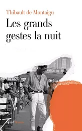 Les grands gestes la nuit