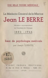 Une belle figure médicale : le médecin général de la Marine Jean Le Berre