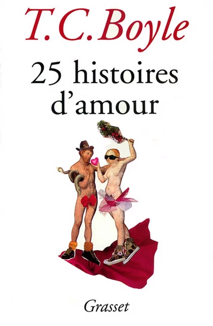 25 histoires d'amour - Tom Coraghessan Boyle - Grasset