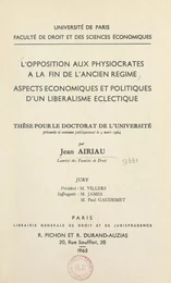 L'opposition aux physiocrates à la fin de l'Ancien Régime, aspects économiques et politiques d'un libéralisme éclectique