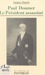 Paul Doumer, le président assassiné