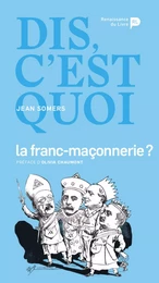 Dis, c’est quoi la franc-maçonnerie ?