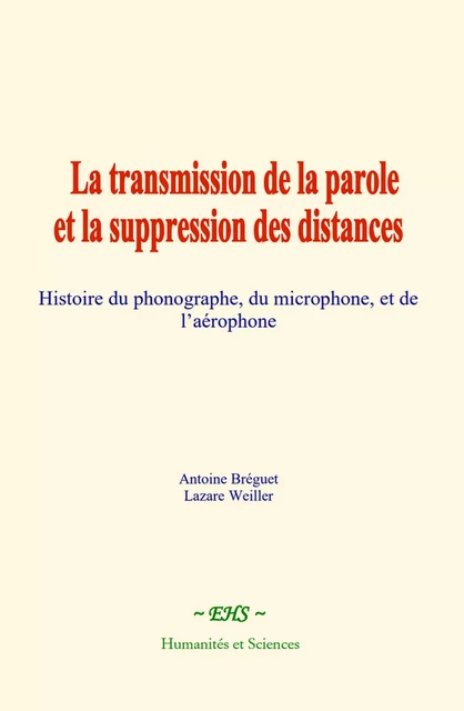 La transmission de la parole et la suppression des distances - Antoine Bréguet, Lazare Weiller - EHS