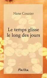 Le temps glisse le long des jours