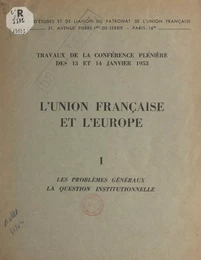 L'Union française et l'Europe (1). Les problèmes généraux. La question institutionnelle