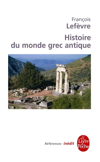 Histoire du monde grec antique - François Lefèvre - Le Livre de Poche