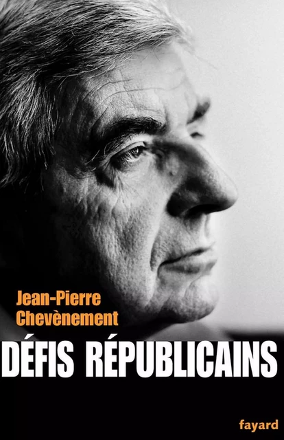 Défis républicains - Jean-Pierre Chevènement - Fayard