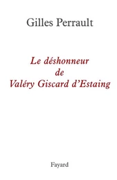 Le déshonneur de Valéry Giscard d'Estaing