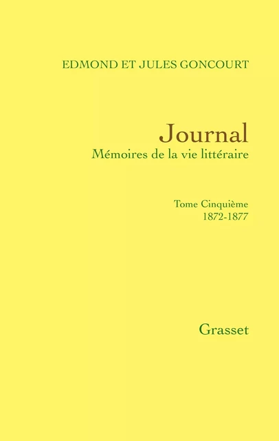 Journal, tome cinquième - Jules de Goncourt, Edmond de Goncourt - Grasset